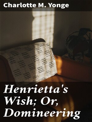 cover image of Henrietta's Wish; Or, Domineering